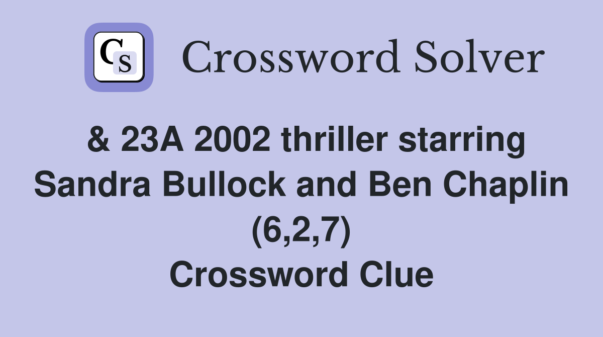 & 23A 2002 thriller starring Sandra Bullock and Ben Chaplin (6,2,7